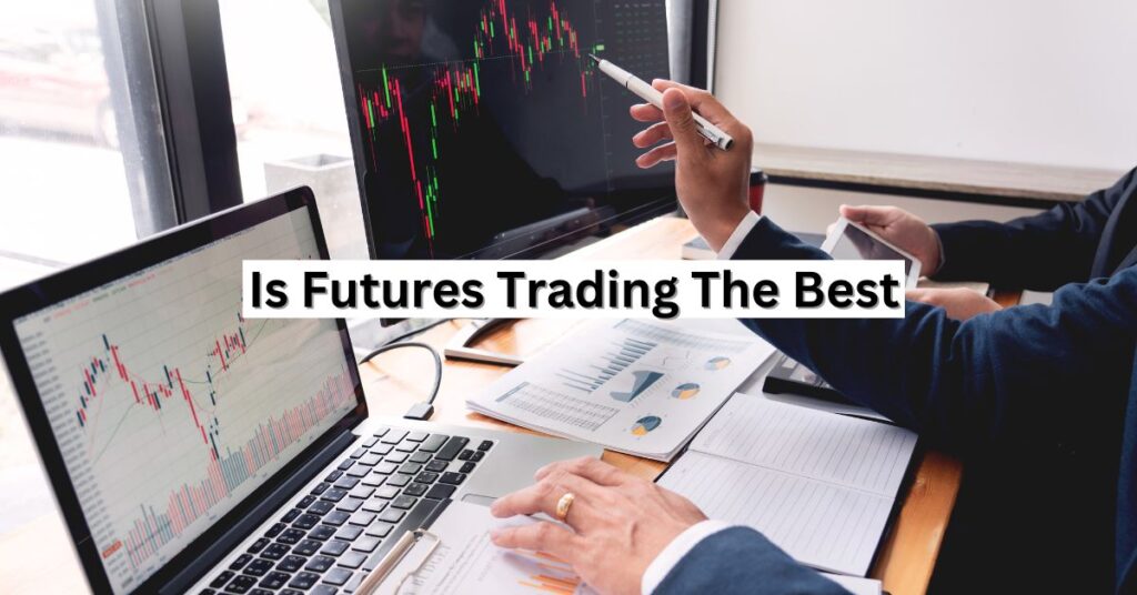 Is Futures Trading The Best