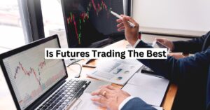 Is Futures Trading The Best