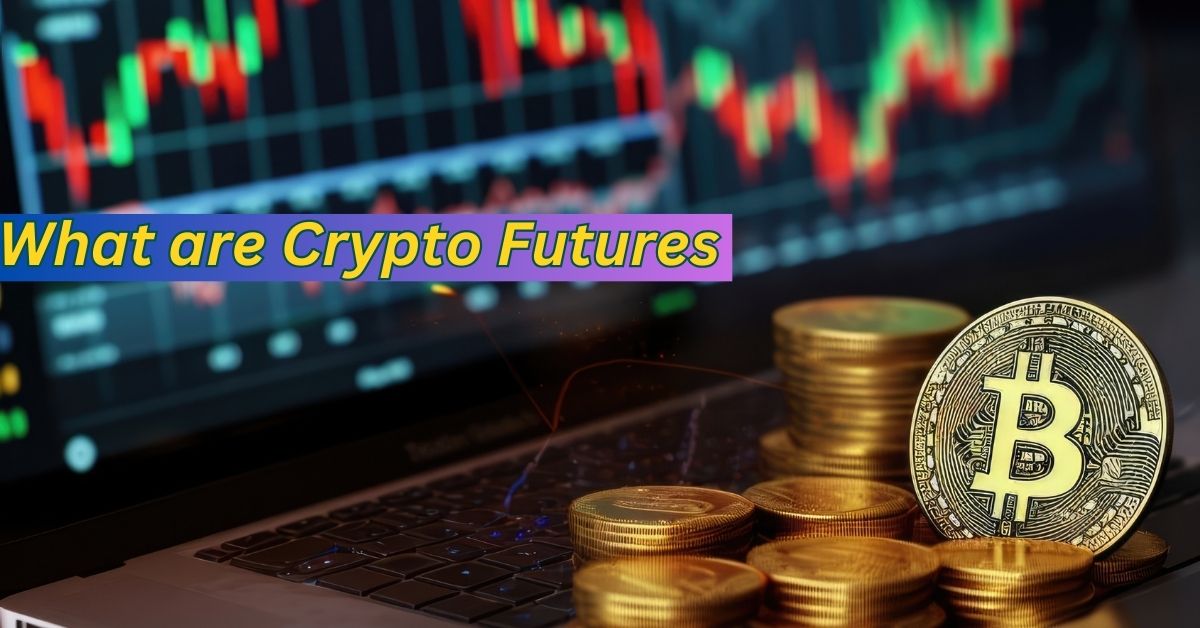 What are Crypto Futures