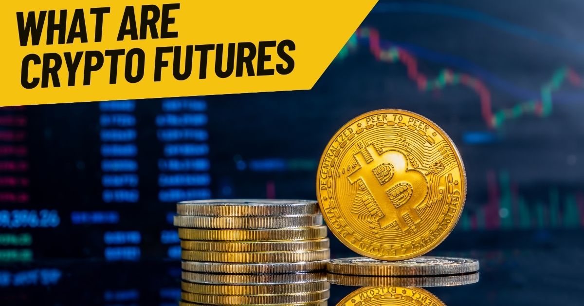 What are Crypto Futures