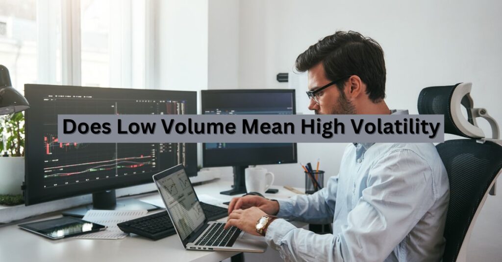 Does Low Volume Mean High Volatility