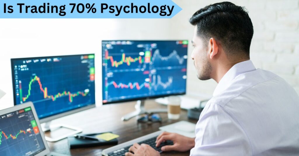 Is trading 70% psychology