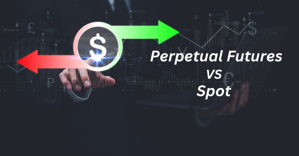 Perpetual futures vs spot