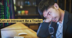 Can an introvert be a trader