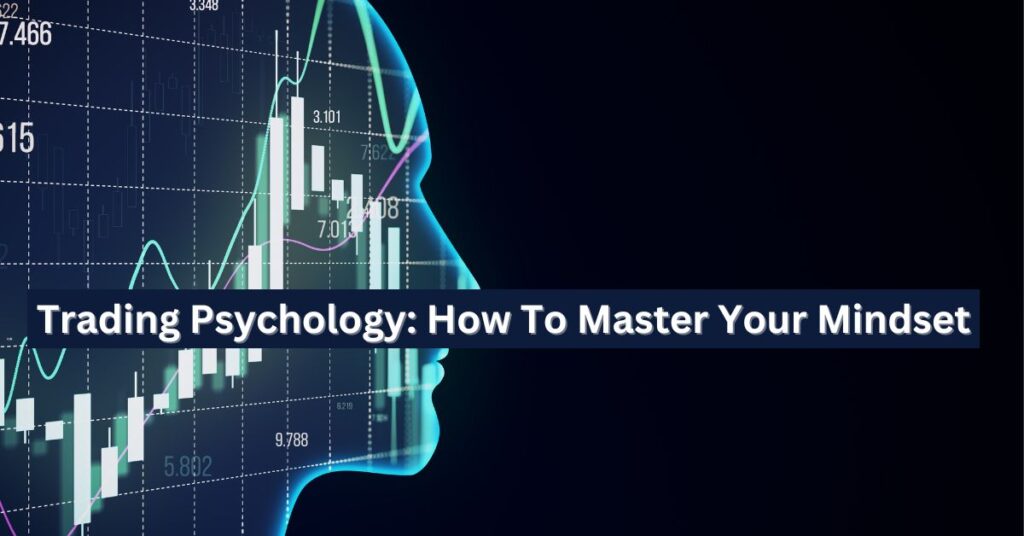 Trading Psychology How To Master Your Mindset