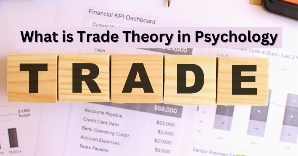 What is Trade Theory in Psychology