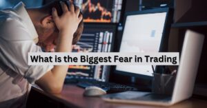 What is the Biggest Fear in Trading