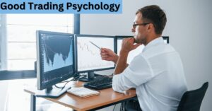 good Trading psychology