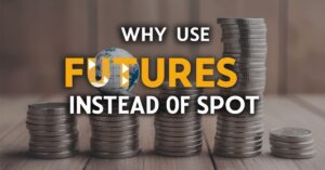 Why Use Futures Instead of Spot